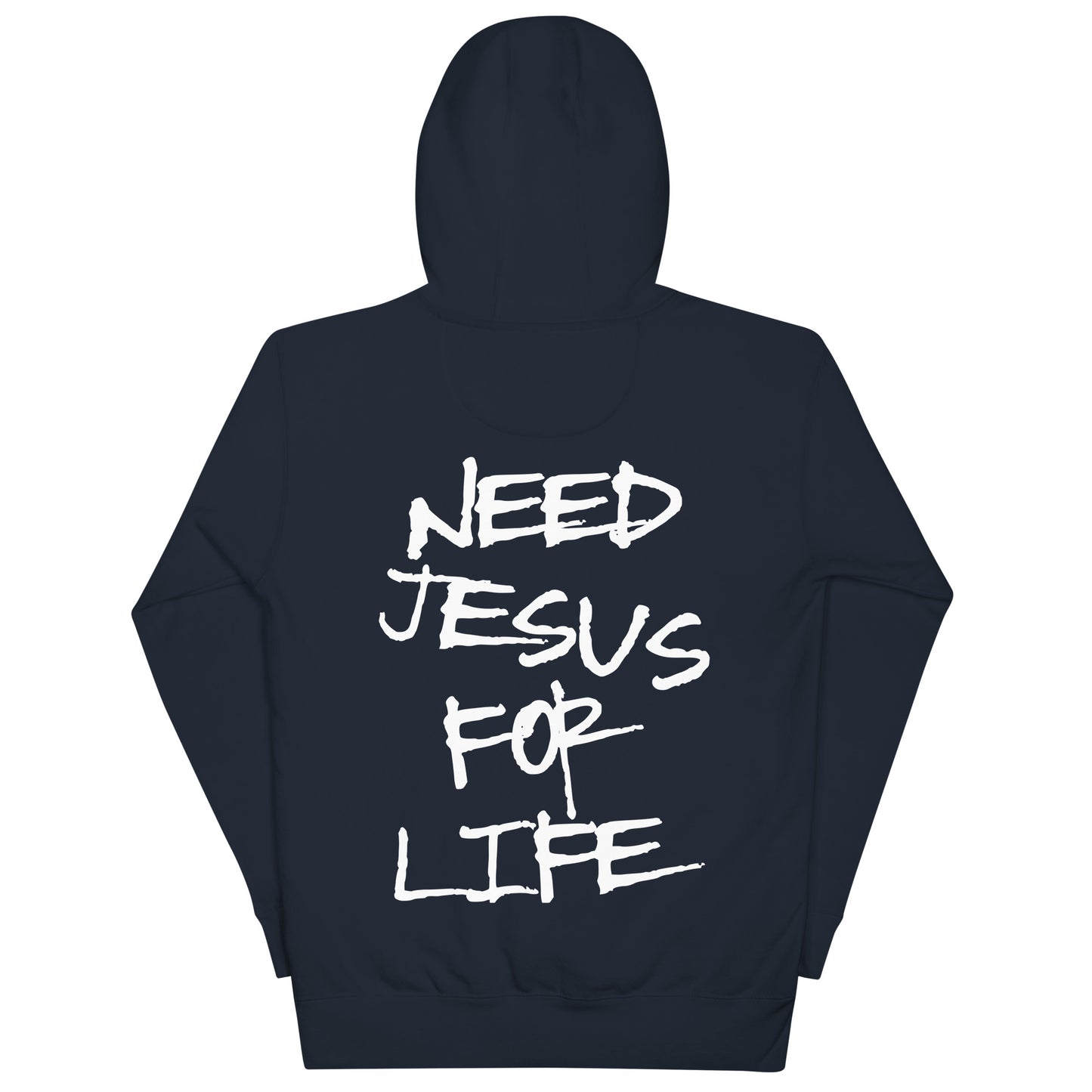 NEED JESUS FOR LIFE Hoodie